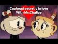 Cuphead Secretly in Love with Ms Chalice