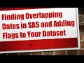 Finding Overlapping Dates in SAS and Adding Flags to Your Dataset