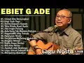 Lagu Lagu Terbaik Ebiet G Ade Sepanjang Masa I Lagu Populer Indonesia | Untuk Kita Renungkan