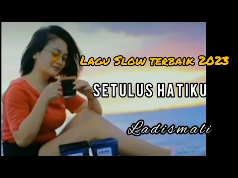 Download MP3 LAGU SLOW TERBAIK 2023 || SETULUS HATIKU || YANCE LOSA || LADISMALI COVER