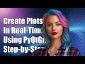 How to Create Real-Time Plots in Python Using PyQtGraph A Step-by-Step Guide