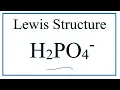 How to Draw the Lewis Dot Structure for H2PO4- Dihydrogen phosphate ion