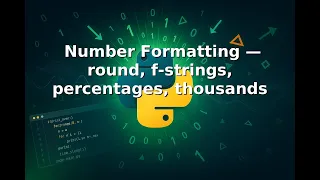 Ep 20 Number Formatting round f strings percentages thousands