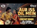 Lagu Aur Iss Dil Mein (CIRCUIT REMIX) | DJ SPM | Sanjoy Paul Music Official Present 