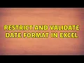 Restrict and validate date format in Excel 2 Solutions