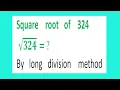 Square root of 324 324 By long division method