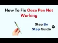 How To Fix Ooze Pen Not Working
