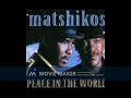 Matshikos - peace in the world. All songs