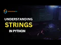 Understanding Strings in Python Python Programming for Beginners Learn String Operations