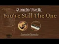 Download Lagu You're Still The One - Shania Twain (Acoustic Karaoke)