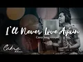 Download Lagu I'll Never Love Again - Lady Gaga ( Cakra Khan ft  Gerry Anake cover  )