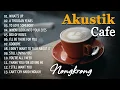 Download Lagu AKUSTIK CAFE SANTAI 2023 Full Album - AKUSTIK LAGU BARAT 2023