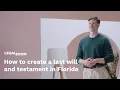 How to create a last will and testament in Florida