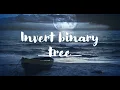 Invert Binary Tree LeetCode 226 Python O n solution Simple BFS approach