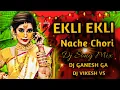 Download Lagu EKLI EKLI NACHE CHORI DJ SONG MIX BY // DJ GANESH GA DJ VIKESH VS