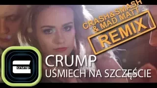 Crump - Uśmiech Na Szczęście (Crash & Smash & Mad Matt Remix) 2016