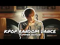 Download Lagu KPOP RANDOM DANCE - Summer edition [n°1]