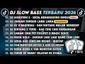 Lagu DJ SLOWBASS TERBARU 2026 || DJ AISHITERU 2 - SIKSA MENANGGUNG RINDU || DJ JANGAN TUNGGU LAMA LAMA