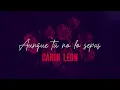 Aunque tú no lo sepas - Carin León (LETRA)