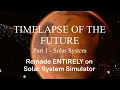1 5K Special - TIMELAPSE OF THE FUTURE Remade on Solar System Simulator