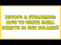DevOps SysAdmins How to write shell scripts in Sun Solaris 2 Solutions