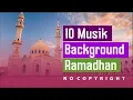 Lagu MUSIK BACKGROUND RAMADHAN UNTUK VIDEO UCAPAN FREE DOWNLOAD NO COPYRIGHT - BACKSOUND ISLAMI