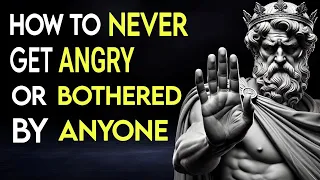 How To Never Get Angry Or Bothered By Anyone Stoicism 2026 