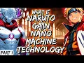 What If Naruto Gain Nano Machine Technology Part 1