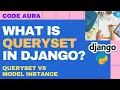 What Is Queryset In Django Django Queryset vs Model Instance
