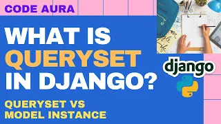 What Is Queryset In Django Django Queryset vs Model Instance