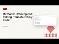 Ruby on Rails - Web development basic Series Methods Defining and Calling Reusable Ruby Code