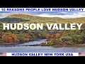 10 REASONS WHY PEOPLE LOVE THE HUDSON VALLEY NEW YORK USA
