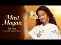 Lagu Mast Magan (Cover) – Arijit Singh | Nazaara Music 💞🎶
