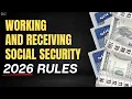 Working and Receiving Social Security The New Rules for 2026