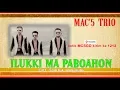 Download Lagu MAC'S Trio -  Ilukki Ma Paboahon [OFFICIAL] [ SMS MCSGD kirim ke 1212 ]
