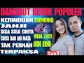 KERINDUAN ‼️NON STOP PLAYLIST LAGU PILIHAN ‼️ DANGDUT REMIX KOPLO ‼️ TRANDING VIRAL TIKTOK 