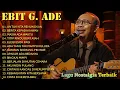 Download Lagu Ebit G. Ade Full Album
