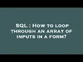 SQL How to loop through an array of inputs in a form