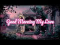 Download Lagu Good Morning my Love #song #lovesong  #music #love