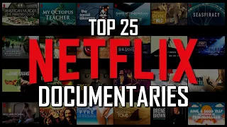 top 25 best netflix documentaries to watch now 