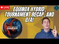 Equinox Hybrid DETAILS and Tournament Recap Live