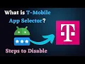 T-Mobile App Selector - What It Does How to Turn It Off