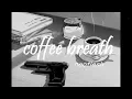Download Lagu coffee breath - neoflesh | cover
