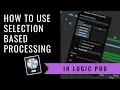 How to Use Selection Based Processing in Logic
