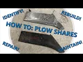 How To Identify Repair and Rebuild Plow Shares