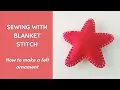 How to make a felt ornament - DIY stuffed ornament sewing with blanket stitch