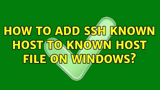 How to add SSH known host to known host file on Windows