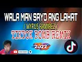 Download Lagu WALA MAN SAYO ANG LAHAT | LOVESONG REMIX ( TIKTOK BOMB REMIX ) | MYRUS REMIREZ