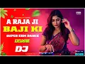 Download Lagu A Raja Ji Baja Baji Ki Na Baji - Remix | Super Hit Dance Mix | 2025 Bhojpuri Latest DJGan | Viral DJ