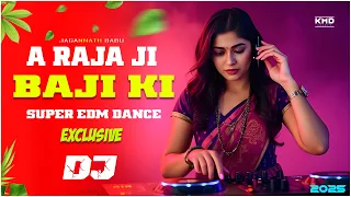 a raja ji baja baji ki na baji remix super hit dance mix 2025 bhojpuri latest djgan viral dj
